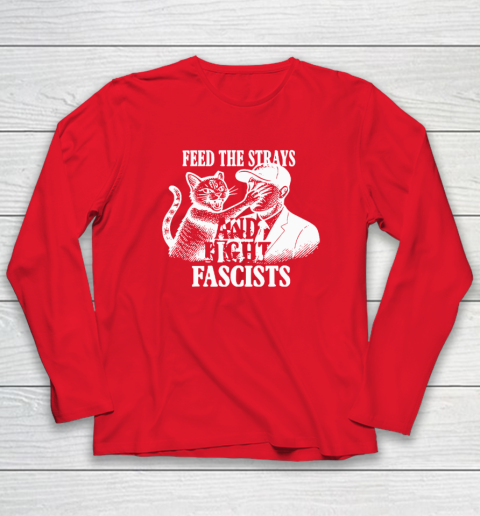 Feed The Strays And Fight Fascists Long Sleeve T-Shirt 6