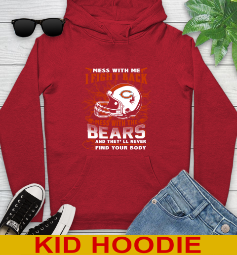 NFL Football Chicago Bears Mess With Me I Fight Back Mess With My Team And They'll Never Find Your Body Shirt Youth Hoodie 11