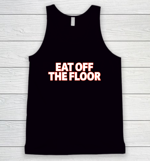 Eat Off The Floor Tank Top