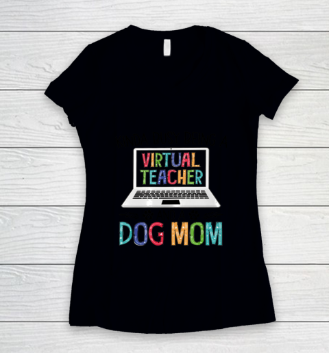 Dog Mom Shirt Kinda Busy Being A Virtual Teacher And A Dog Mom Women's V-Neck T-Shirt