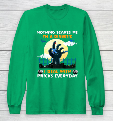Nothing Scares Me I m A DIabetic I Deal With Pricks Everyday Long Sleeve T-Shirt 4