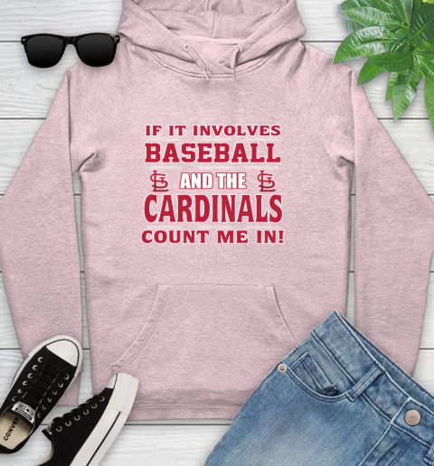 MLB If It Involves Baseball And St.Louis Cardinals Count Me In Sports Youth Hoodie 10