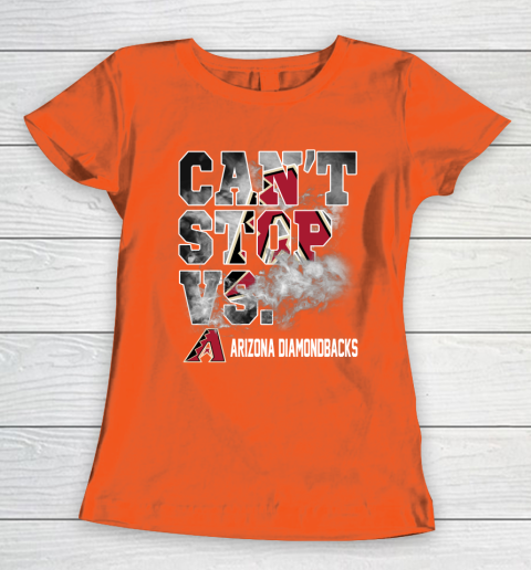 MLB Arizona Diamondbacks Baseball Can't Stop Vs Arizona Diamondbacks Women's T-Shirt 3