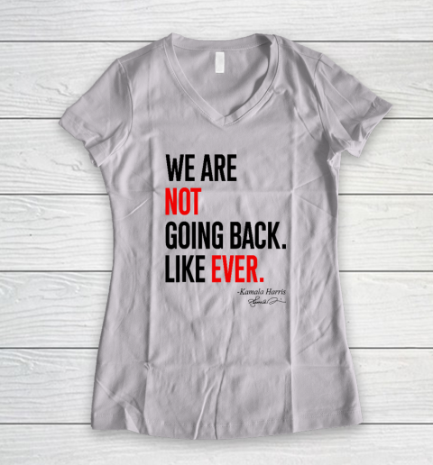 We Are Not Going Back Like Ever Kamala Harris 2024 President Women's V-Neck T-Shirt