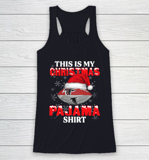 Atlanta Falcons This Is My Christmas Pajama Shirt NFL Racerback Tank 7