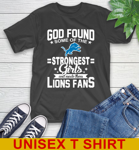 Detroit Lions NFL Football God Found Some Of The Strongest Girls Adoring Fans T-Shirt