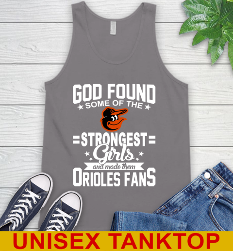 Baltimore Orioles MLB Baseball God Found Some Of The Strongest Girls Adoring Fans Tank Top 6