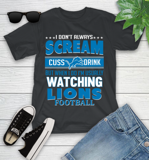 Detroit Lions NFL Football I Scream Cuss Drink When I'm Watching My Team Youth T-Shirt