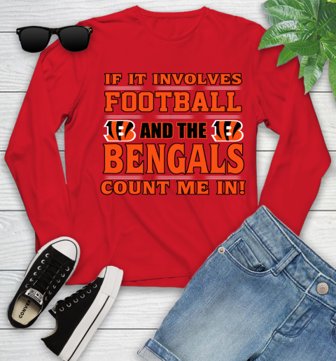 NFL If It Involves Football And The Cincinnati Bengals Count Me In Sports Youth Long Sleeve 11
