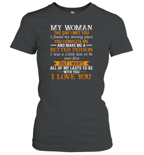 My Woman The Day I Met You I Found My Missing Piece You Complete Me Women's T-Shirt