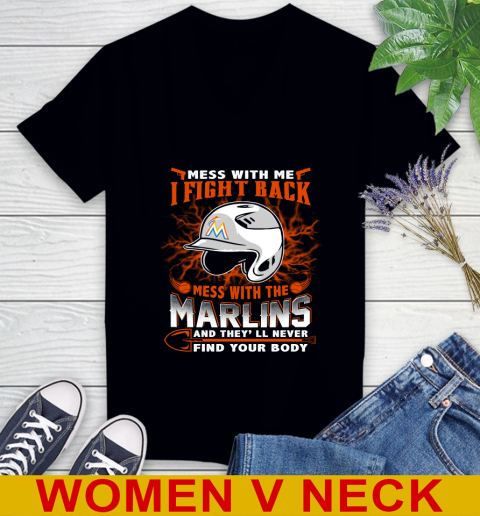 MLB Baseball Miami Marlins Mess With Me I Fight Back Mess With My Team And They'll Never Find Your Body Shirt Women's V-Neck T-Shirt