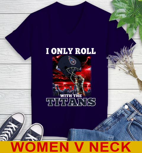 Tennessee Titans NFL Football I Only Roll With My Team Sports Women's V-Neck T-Shirt 3