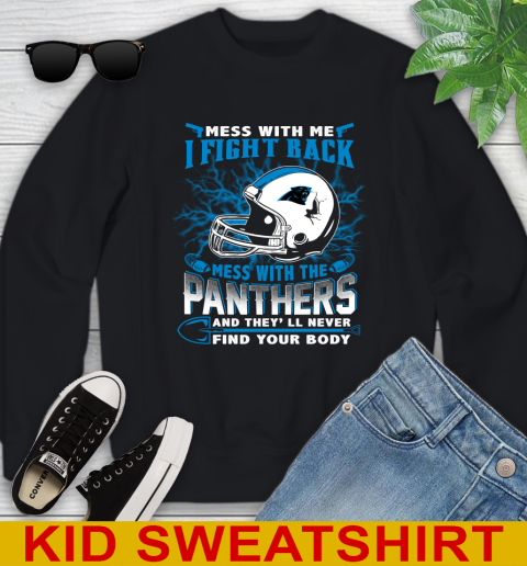 NFL Football Carolina Panthers Mess With Me I Fight Back Mess With My Team And They'll Never Find Your Body Shirt Youth Sweatshirt