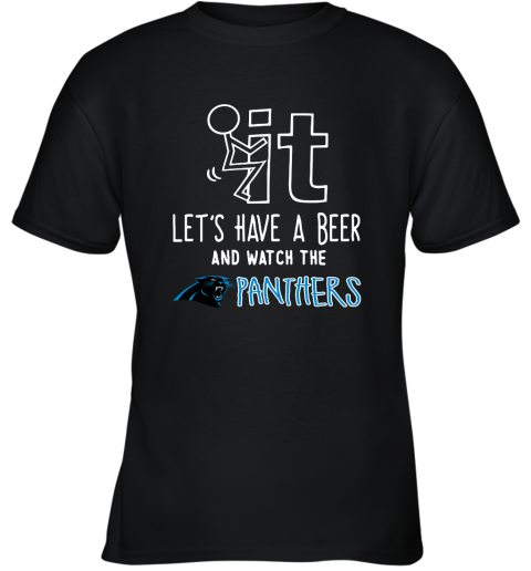 Fuck It Let's Have A Beer And Watch The Carolia Panthers Youth T-Shirt