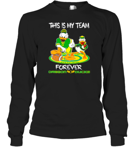 This is my team forever Oregon Ducks football 2024 Long Sleeve T-Shirt