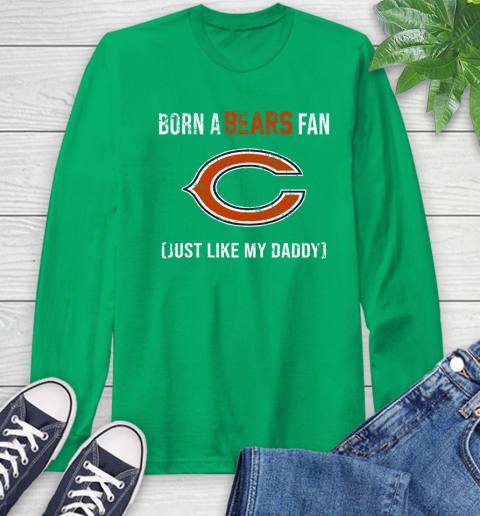 NFL Chicago Bears Football Loyal Fan Just Like My Daddy Shirt Long Sleeve T-Shirt 9