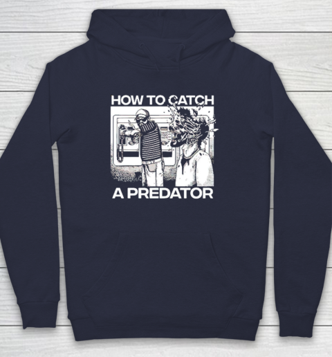 How To Catch A Predator Hoodie 2