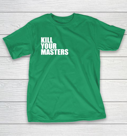 Kill Your Masters T-Shirt 15