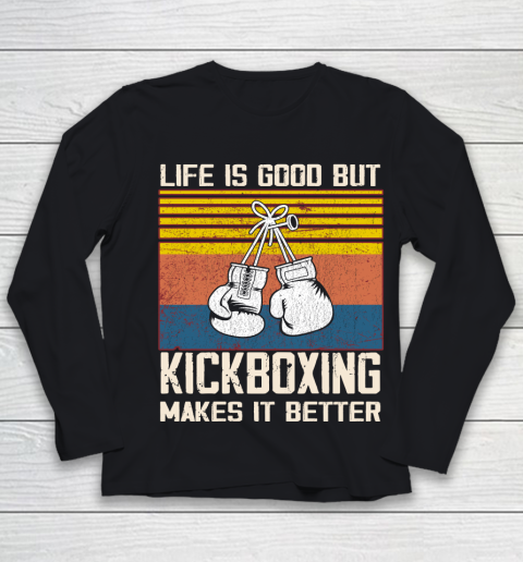 Life is good but Kickboxing makes it better Youth Long Sleeve