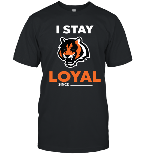 Cincinnati Bengals I Stay Loyal Since Personalized Unisex Jersey Tee