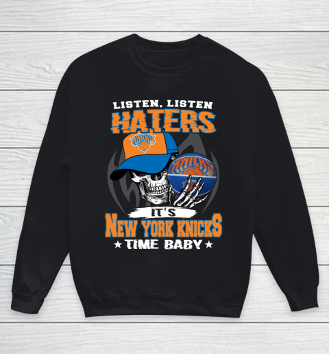 Listen Haters It is KNICKS Time Baby NBA Youth Sweatshirt
