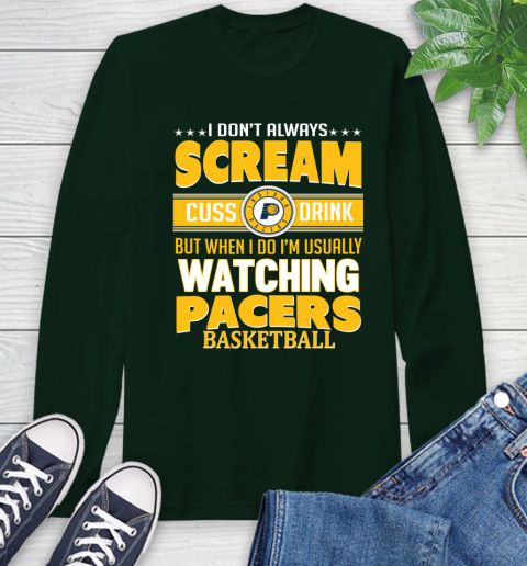 Indiana Pacers NBA Basketball I Scream Cuss Drink When I'm Watching My Team Long Sleeve T-Shirt 7