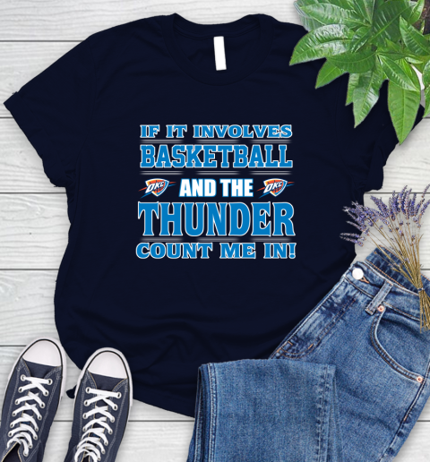 NBA If It Involves Basketball And Oklahoma City Thunder Count Me In Sports Women's T-Shirt 3