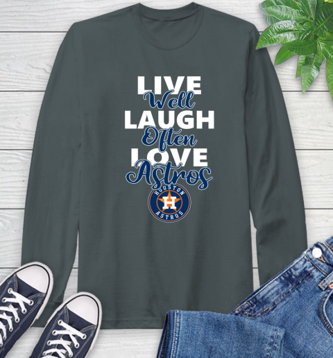 MLB Baseball Houston Astros Live Well Laugh Often Love Shirt Long Sleeve T-Shirt 7