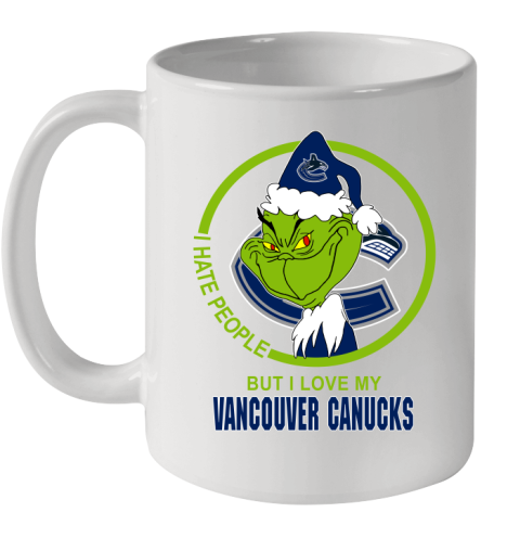 Vancouver Canucks NHL Christmas Grinch I Hate People But I Love My Favorite Hockey Team Ceramic Mug 11oz