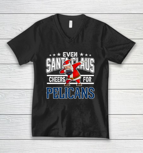 New Orleans Pelicans Even Santa Claus Cheers For Christmas NBA V-Neck T-Shirt