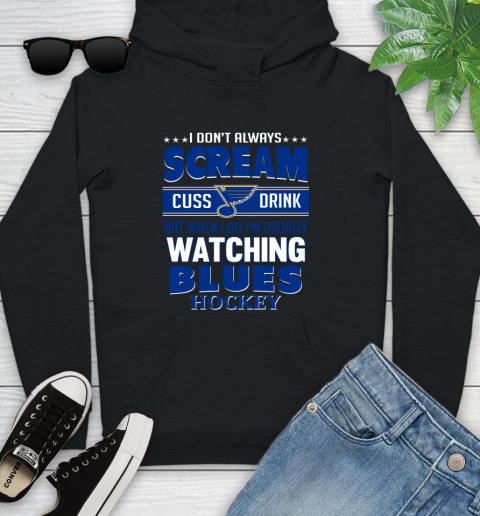 St.Louis Blues NHL Hockey I Scream Cuss Drink When I'm Watching My Team Youth Hoodie