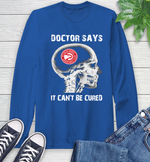 NBA Atlanta Hawks Basketball Skull It Can't Be Cured Shirt Long Sleeve T-Shirt 11
