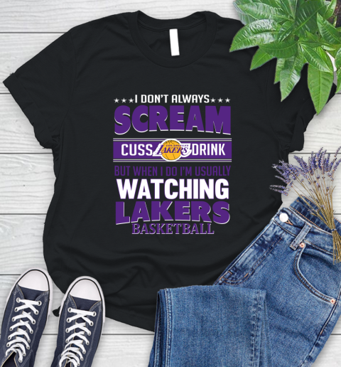 Los Angeles Lakers NBA Basketball I Scream Cuss Drink When I'm Watching My Team Women's T-Shirt