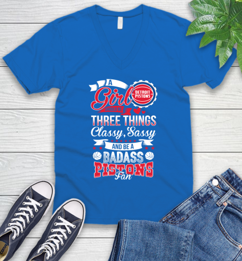 Detroit Pistons NBA A Girl Should Be Three Things Classy Sassy And A Be Badass Fan V-Neck T-Shirt 5