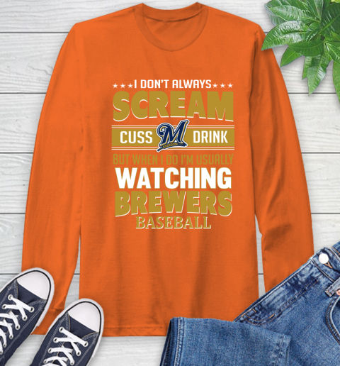 Milwaukee Brewers MLB I Scream Cuss Drink When I'm Watching My Team Long Sleeve T-Shirt 4