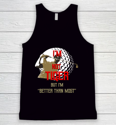 I'm Not Tiger But I'm Better Than Most Baseball Tank Top