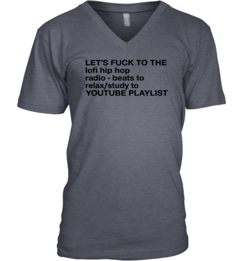 Let's Fuck To The Lofi Hip Hop Radio Beats To Relax V-Neck T-Shirt –  Lovelitee