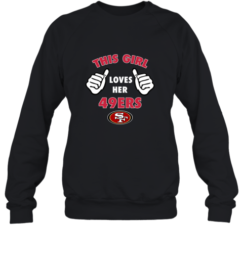 This Girl Loves Her San Francisco 49ers NFL Sweatshirt