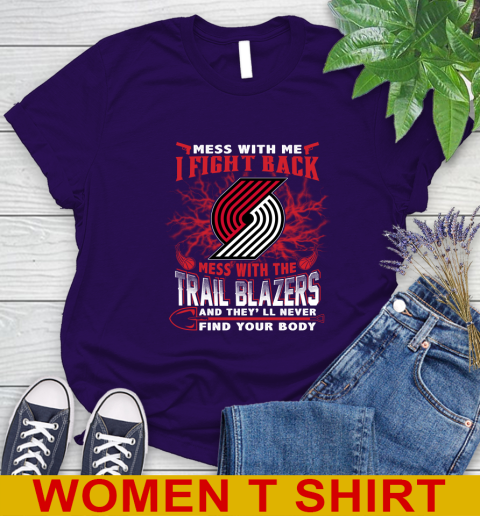NBA Basketball Portland Trail Blazers Mess With Me I Fight Back Mess With My Team And They'll Never Find Your Body Shirt Women's T-Shirt 4