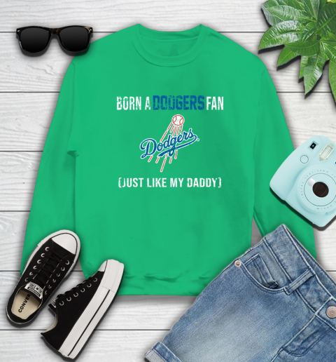 MLB Baseball Los Angeles Dodgers Loyal Fan Just Like My Daddy Shirt Sweatshirt 7