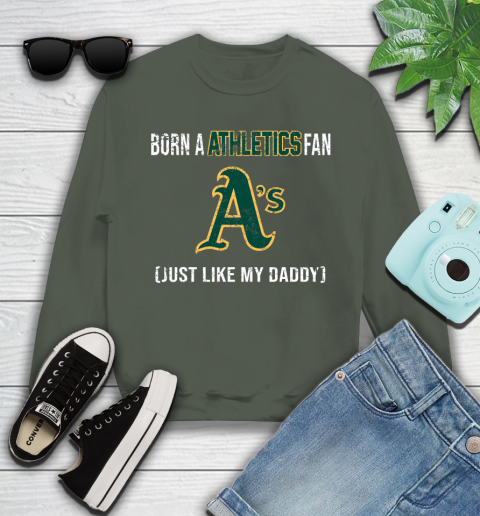 MLB Baseball Oakland Athletics Loyal Fan Just Like My Daddy Shirt Youth Sweatshirt 7