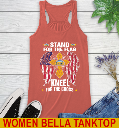 NBA Basketball Denver Nuggets Stand For Flag Kneel For The Cross Shirt Racerback Tank 3