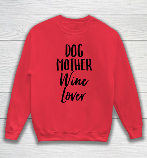 Dog mother wine lover sales sweatshirt