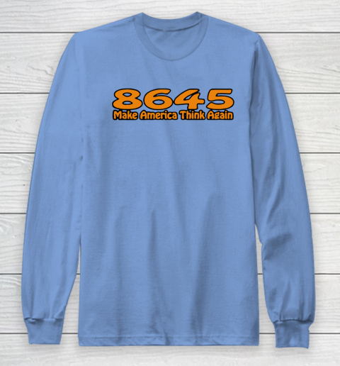 86 45 Make America Think Again Long Sleeve T-Shirt 11