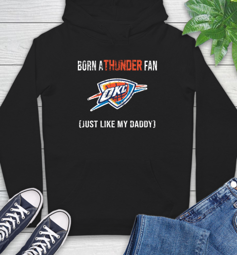 NBA Oklahoma City Thunder Loyal Fan Just Like My Daddy Basketball Shirt Hoodie