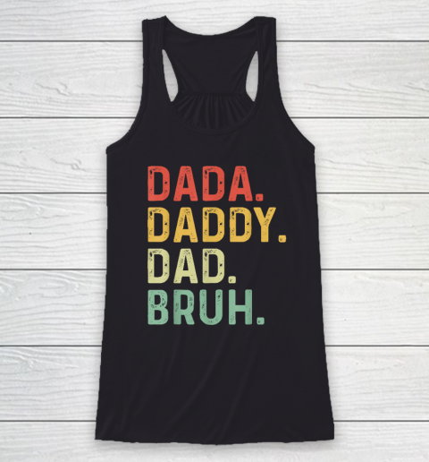 Dada Daddy Dad Bruh Fathers Day Vintage Funny Father Racerback Tank