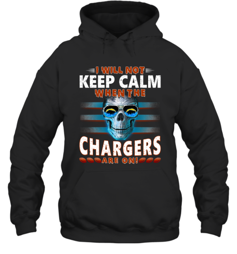 NFL I Will Not Keep Calm When The Los Angeles Chargers Are On Skull Football Sports lHKY6HjsKlz hoodie 23 95 151514 front black