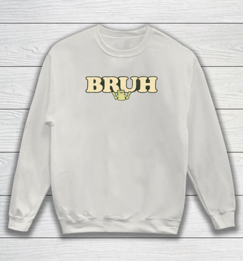 Bruh Sweatshirt 8