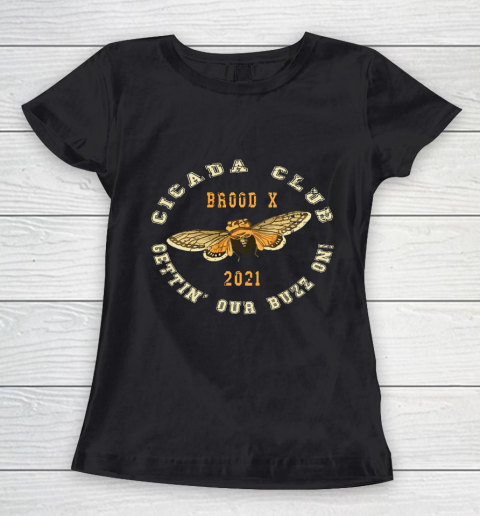 Cicada Club Brood X 2021 Pun Meme Gettin Our Buzz On Women's T-Shirt