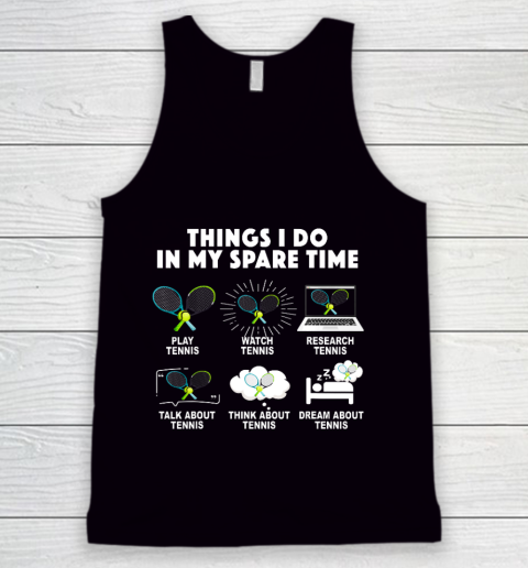 6 Things I Do In My Spare Time Tennis Lover Men Women Gift Tank Top